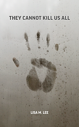 They Cannot Kill Us All, A Novel by Lisa M. Lee