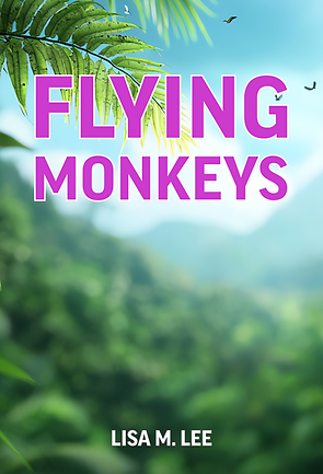 Flying Monkeys, A Novel by Lisa M. Lee