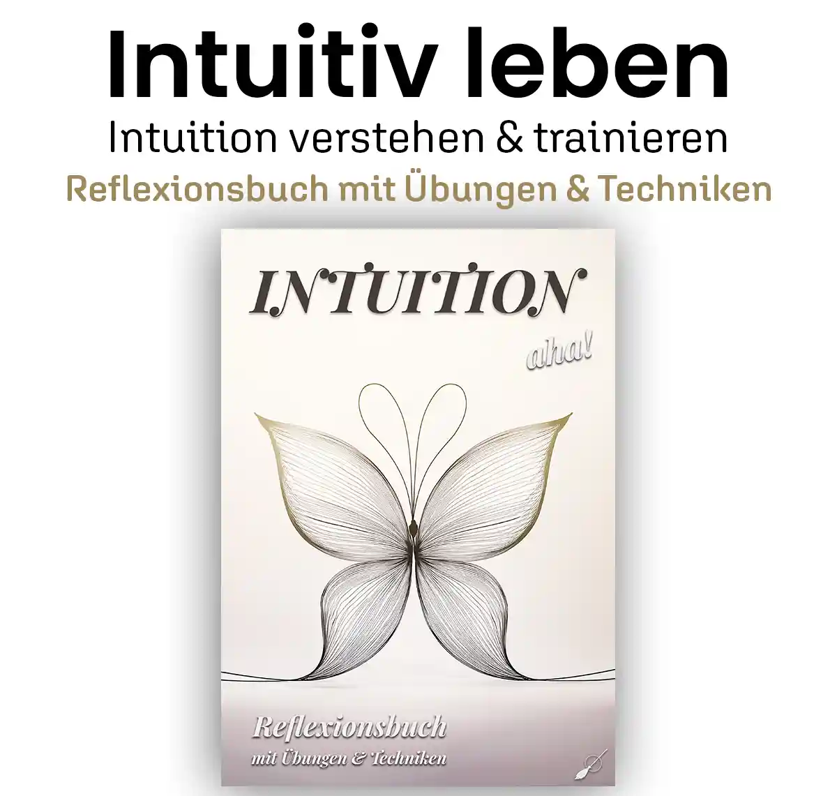 Intuition verstehen & stärken | Übungen, Strategien, Wissen & Selbstreflexion