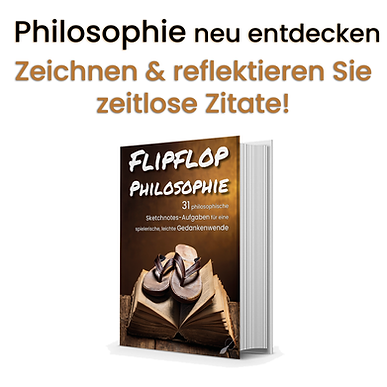 Flipflop-Philosophie | Philosophische Sketchnotes für Ihre Gedankenwende