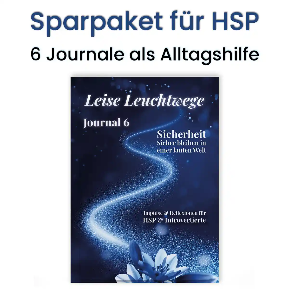 Leise Leuchtwege 1-6: Sparpaket | Reflexionsjournale für Hochsensible