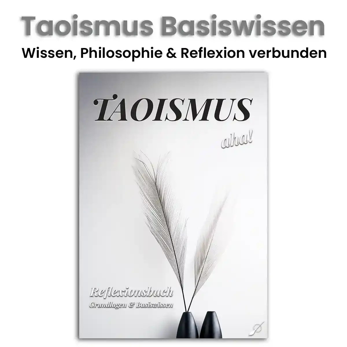 Grundlagen Buch: Taoismus Basiswissen östliche Philosophie Reflexionsbuch interaktiv Wortfeger Atelier