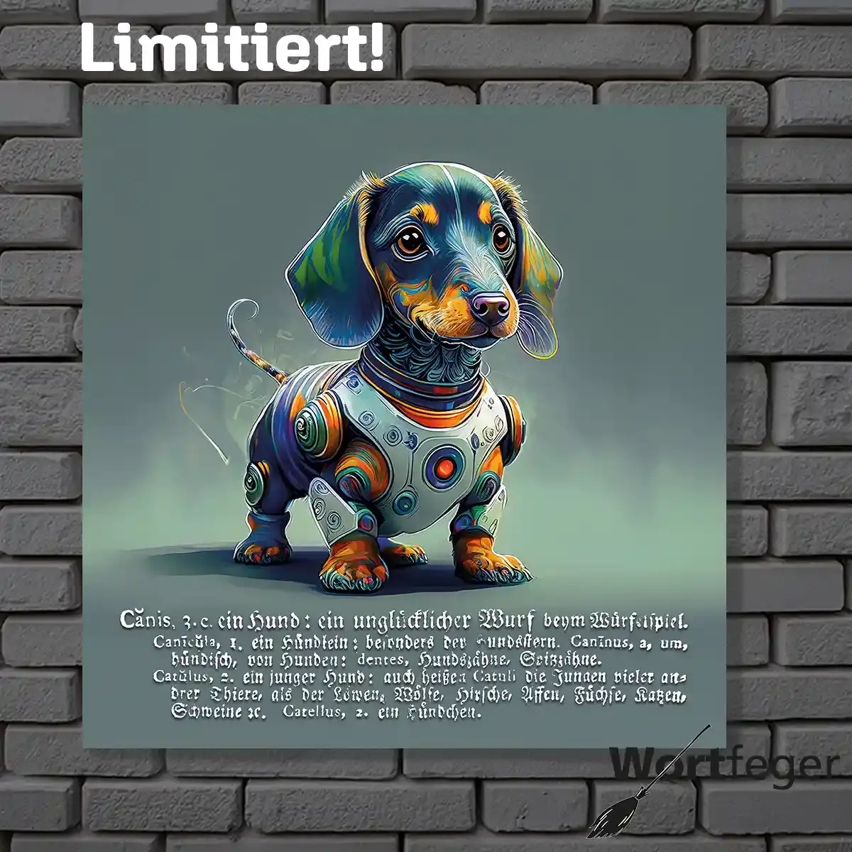 Dachshunde-Freunde: Canis, Dackel Weri Wandbild wehrhafter Dackeljunge mit lateinischem Buchauszug Wortfeger Atelier
