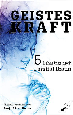Ebook Cover Geisteskraft Parsifal Braun Wortfeger 2021.jpg