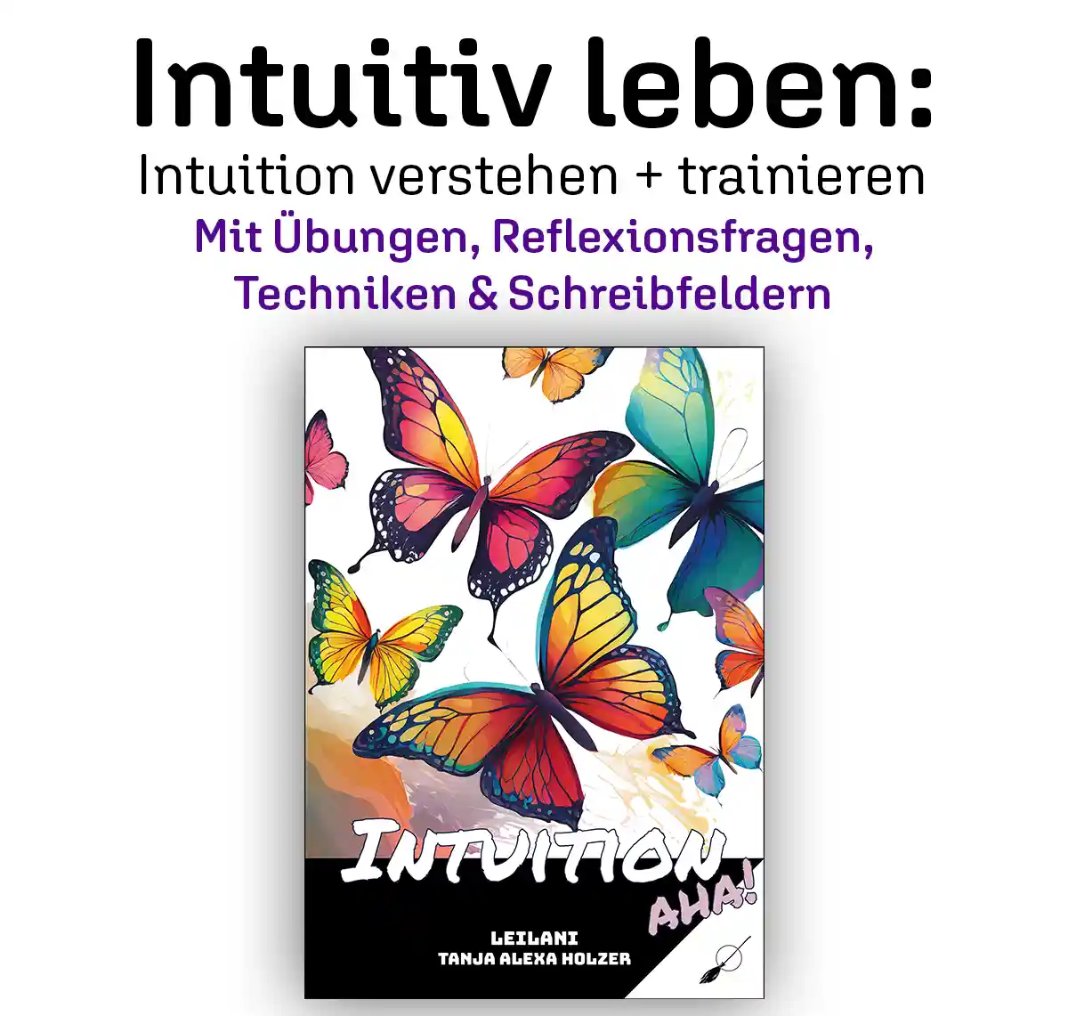 Intuition verstehen & stärken | Übungen, Strategien, Wissen & Selbstreflexion