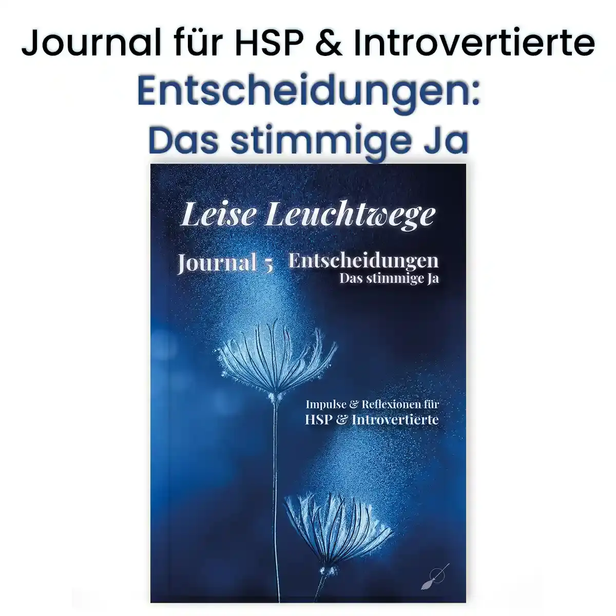 Journaling für HSP: interaktives Reflexionsjournal für Hochsensible Entscheidungshilfen Intuition Wortfeger Atelier