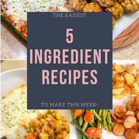 Five Simple 5 Ingredient Recipes!