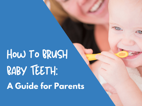 How to brush baby teeth: A Guide for Parents