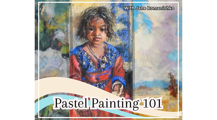 Promotional graphic for “Pastel Painting 101” with Jane Romanishko, featuring a colourful pastel portrait of a young girl wearing a vibrant red and blue outfit. Softly blended landscape imagery and expressive pastel textures surround the portrait, highlighting the rich colours and versatility of pastel painting