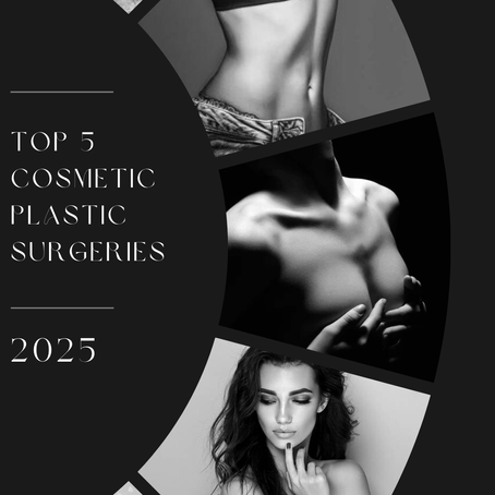 Top 5 Most Common Cosmetic Plastic Surgeries in 2025