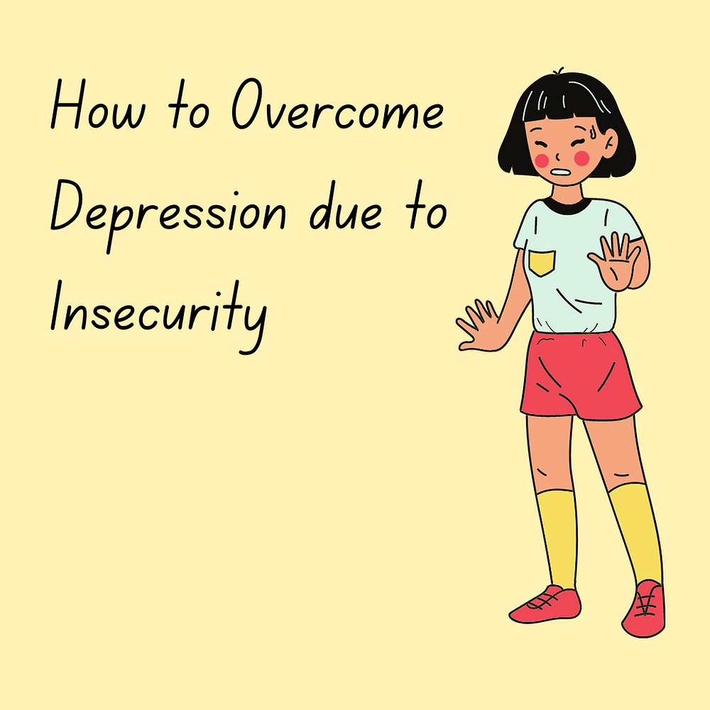Ways to Build Self-Confidence and Overcome Depression Caused by Insecurity