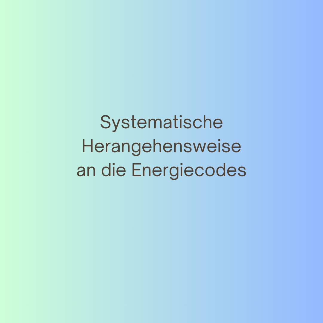 Systematische Herangehensweise  an die Energiecodes