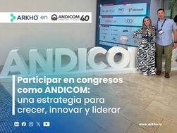 Participar en congresos como ANDICOM: una estrategia para crecer, innovar y liderar.