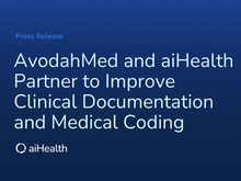 AvodahMed and aiHealth Partner to Improve Clinical Documentation and Medical Coding