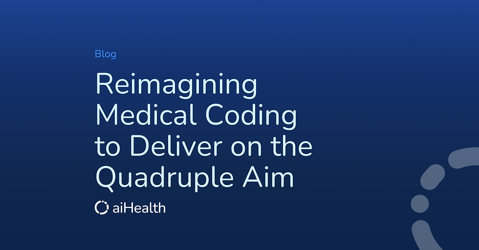 Reimagining Medical Coding to Deliver on the Quadruple Aim