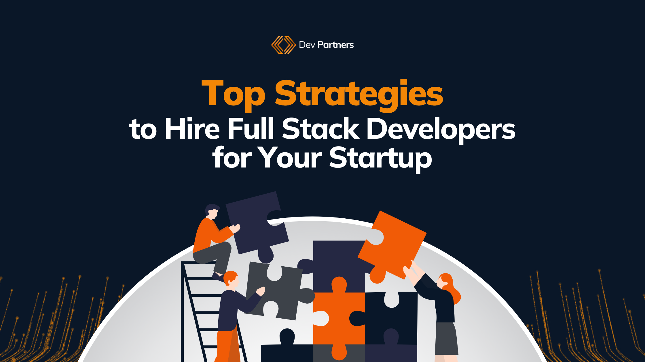 Top Strategies to Hire Full Stack Developers for Your Startup