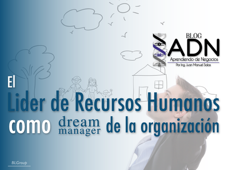 El Líder de Recursos Humanos como Dream Manager de la Organización