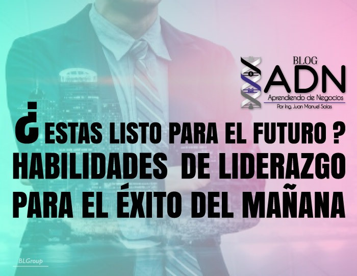 BLGroup ¿Qué habilidades son necesarias para liderar en un mundo incierto?