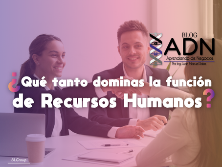 ¿Qué tanto Dominas la Función de Recursos Humanos?