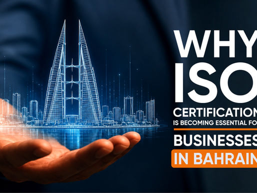 Why ISO Certification Is Becoming Essential for Businesses in Bahrain in 2026
