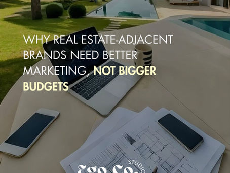 Why Real Estate-Adjacent Brands Need Better Marketing, Not Bigger Budgets
