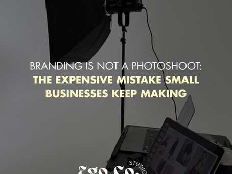 Branding is Not a Photoshoot: The Expensive Mistake Small Businesses Keep Making