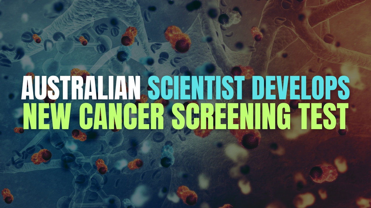 Australian Scientist Develops New Cancer Screening Test
