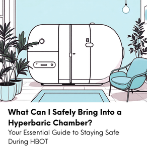 What Can I Safely Bring Into a Hyperbaric Chamber?