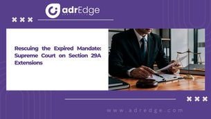 Rescuing the Expired Mandate: Supreme Court on Section 29A Extensions" featuring a lawyer at a desk with legal scales and a gavel.