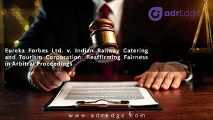 Graphic illustration of a judge's gavel hitting a desk, overlaid with text titled Eureka Forbes Ltd. v. Indian Railway Catering and Tourism Corporation: Reaffirming Fairness in Arbitral Proceedings from adrEdge.