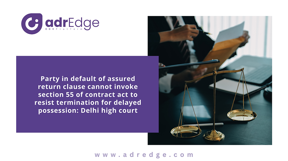 Delhi High Court's Ruling: Defaulting Parties Cannot Use Section 55 to Delay Contract Termination.