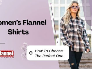 How To Choose The Perfect Women’s Flannel Shirts