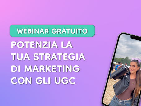 Potenzia la tua strategia di marketing con i contenuti UGC