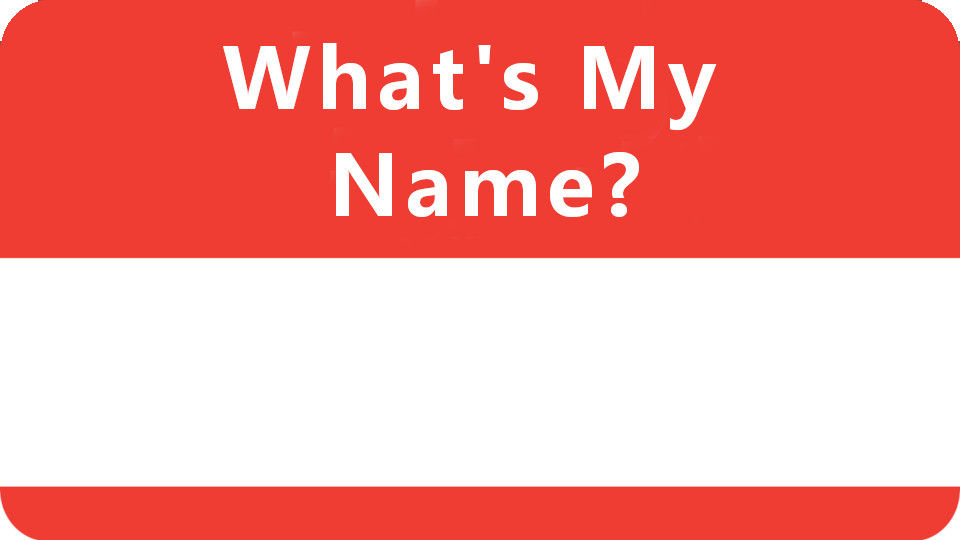What’s My Name?