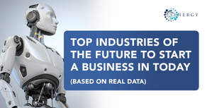 Top Industries of the Future to Start a Business in Today