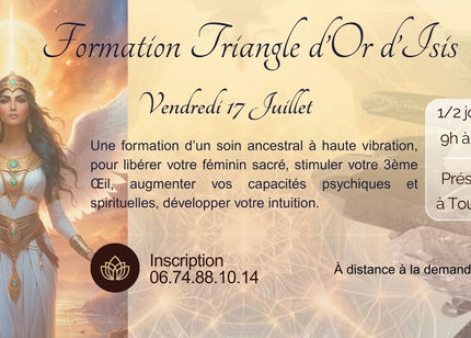 Formation Triangle d'Or d'Isis le 17 Juillet à Tours - Inscription par téléphone ou sur mon site. 