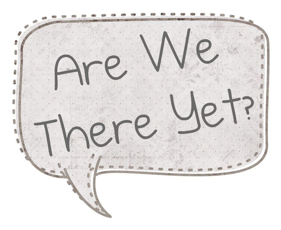 are we there yet