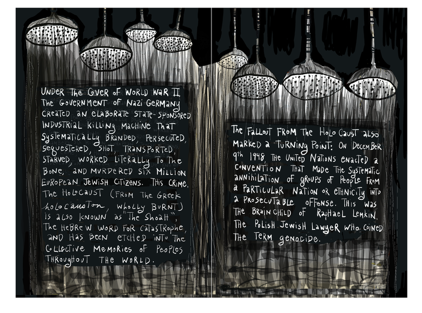 Two-page spread from The Book of Genocides depicting the Holocaust. The scene is dominated by rows of ominous gray showerheads hanging from the ceiling, with thin white lines of streams of gas falling over a dark, claustrophobic background. On the left page, handwritten white text explains that under cover of World War II, Nazi Germany built an industrial killing machine that branded, transported, starved, and murdered six million European Jewish citizens, and notes that this crime—known as the Holocaust or the Shoah—has been etched into global collective memory. On the right page, similar text describes how the Holocaust’s aftermath led to a turning point: on December 9, 1948, the United Nations adopted the Genocide Convention, making the systematic annihilation of groups a prosecutable crime, an idea spearheaded by Polish Jewish lawyer Raphael Lemkin, who coined the term “genocide.”