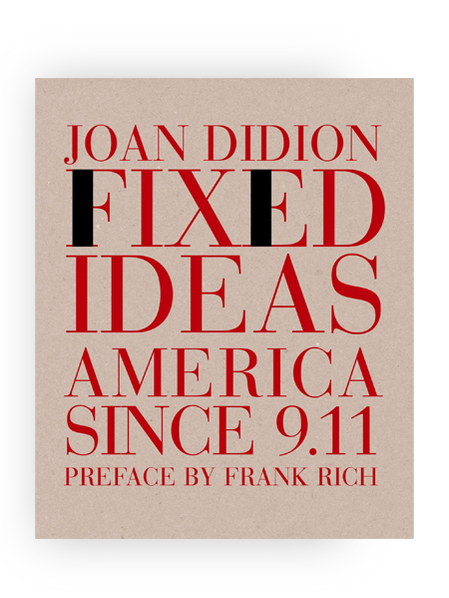 Cover of Joan Didion’s Fixed Ideas: America Since 9.11