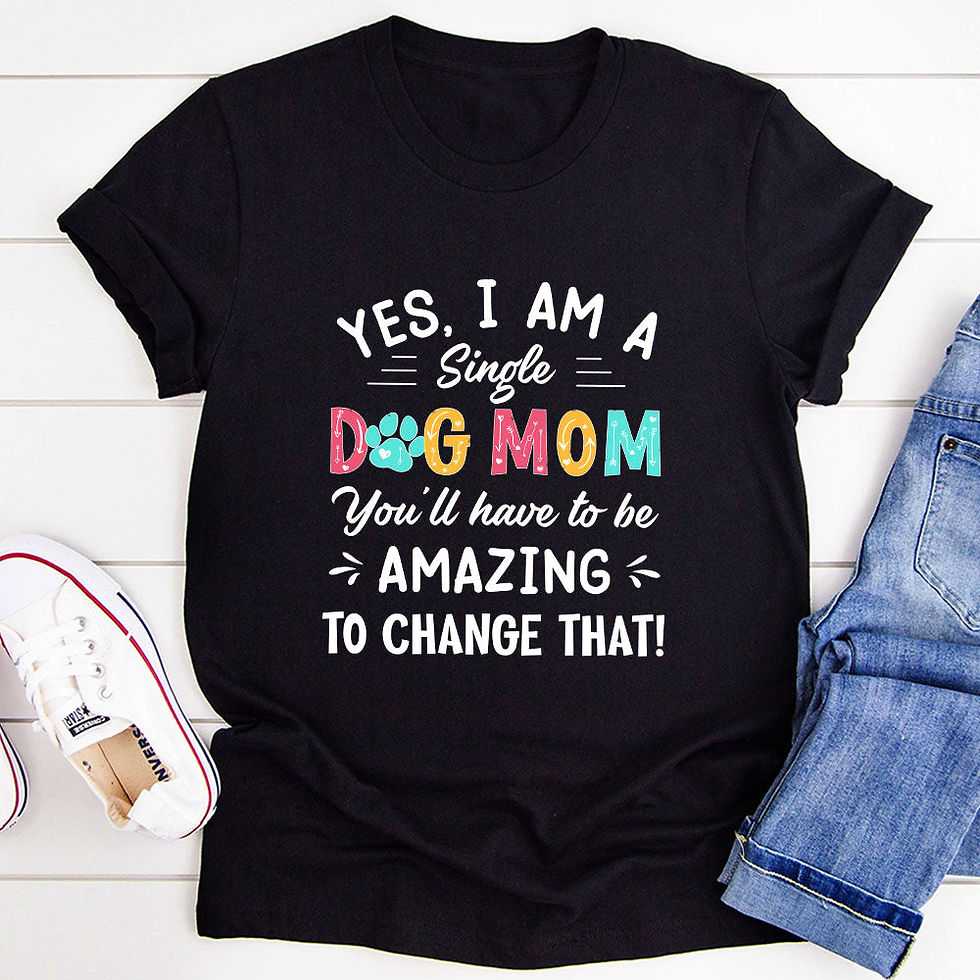 Thumbnail: Yes I Am a Single Dog Mom T-Shirt