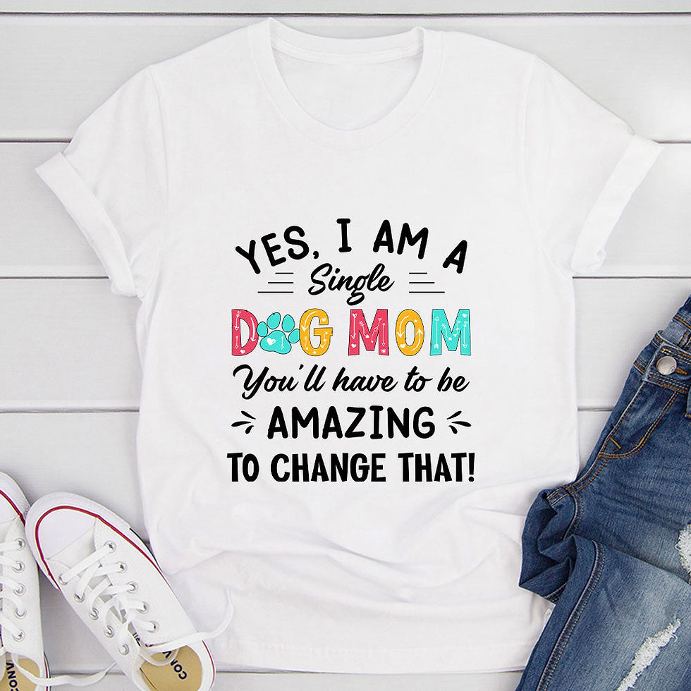Thumbnail: Yes I Am a Single Dog Mom T-Shirt
