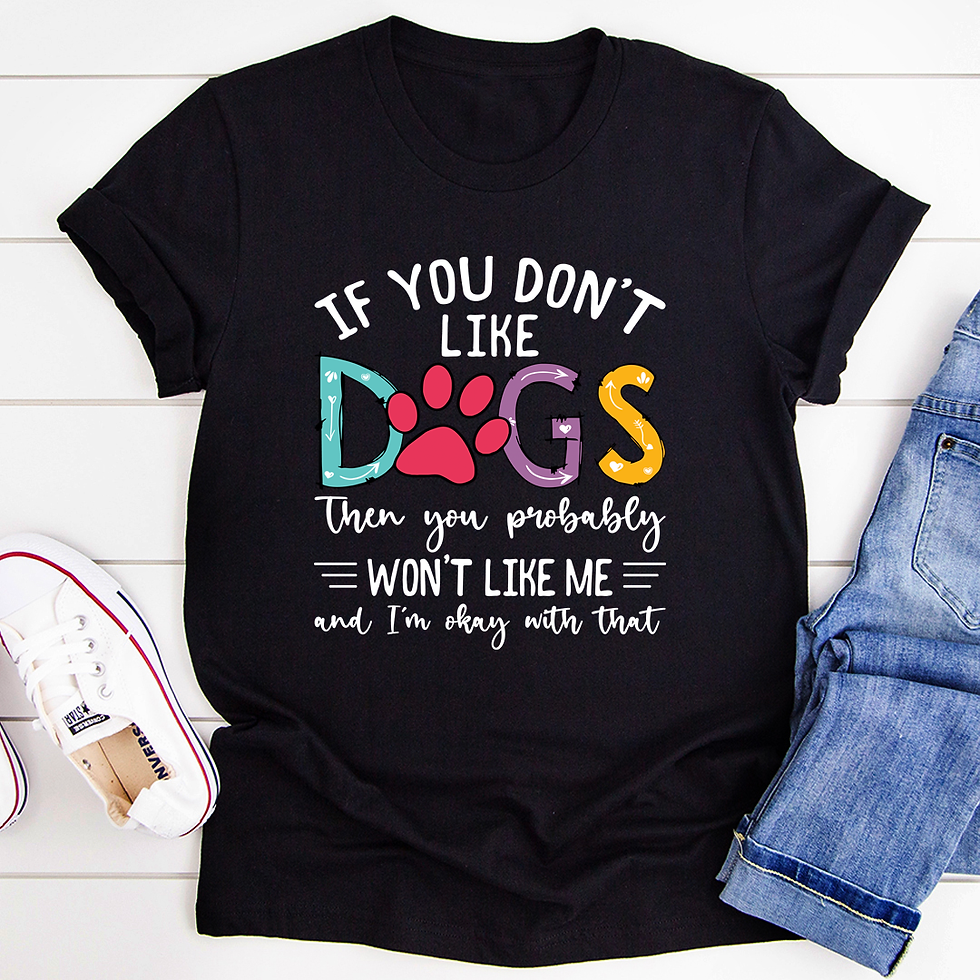 Thumbnail: If You Don't Like Dogs T-Shirt