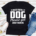 Thumbnail: Unless You're a Dog Please Get Away From Me T-Shirt