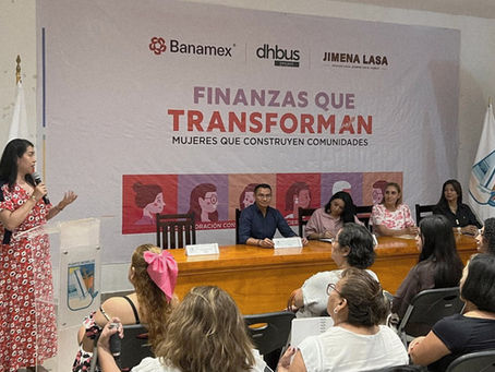 Banamex y DHBus Project impulsa educación financiera para mujeres en Quintana Roo con “Finanzas que Transforman”