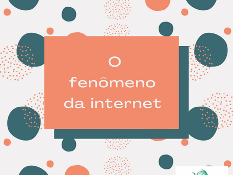 O fenômeno da internet