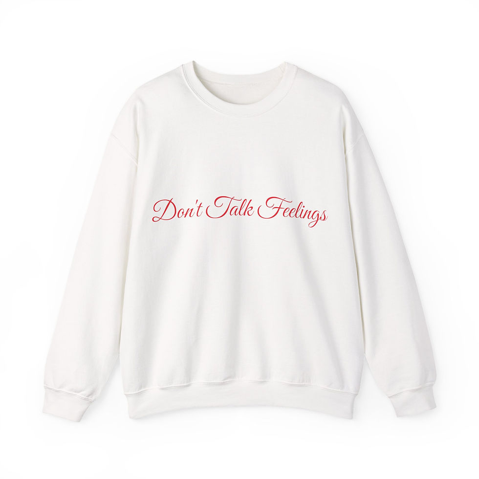 Thumbnail: Don’t Talk Feelings Sweatshirt