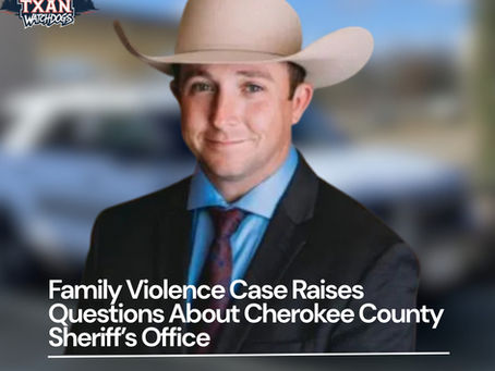 JUST IN: Family Violence Case Raises Questions About Cherokee County Sheriff’s Office