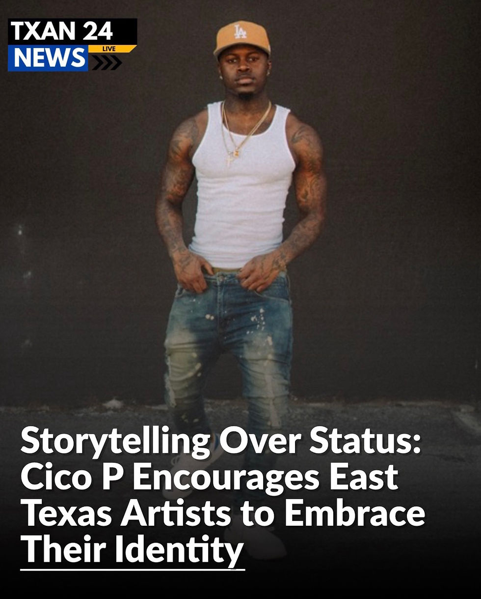 Storytelling Over Status: Cico P Encourages East Texas Artists to Embrace Their Identity