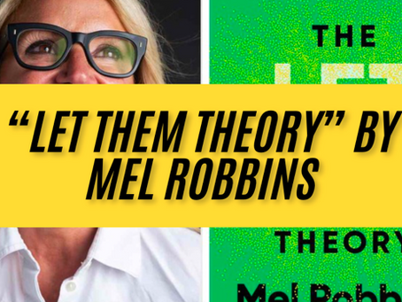 Breaking Down "Let Them Theory" by Mel Robbins: A Revolutionary Approach to Personal Growth