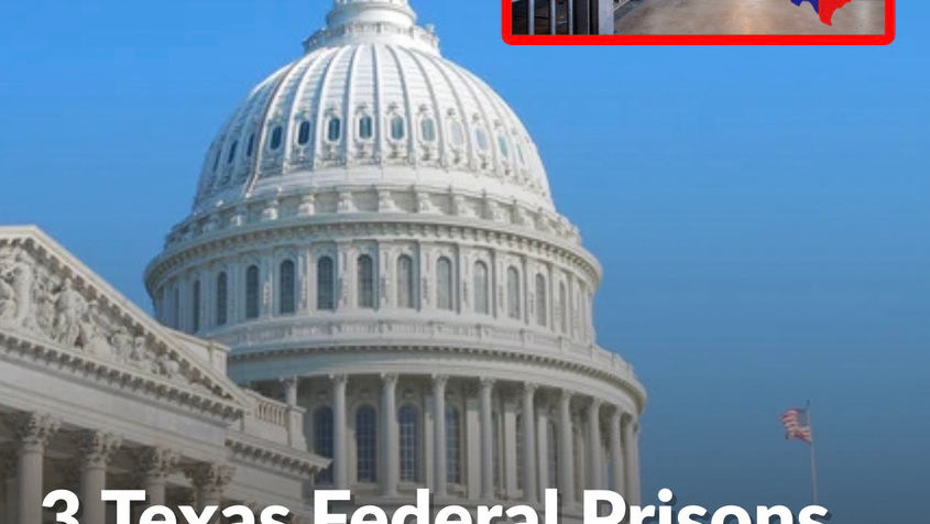 3 Texas Federal Prisons Targeted for Closure as Union Urges Congress to Intervene